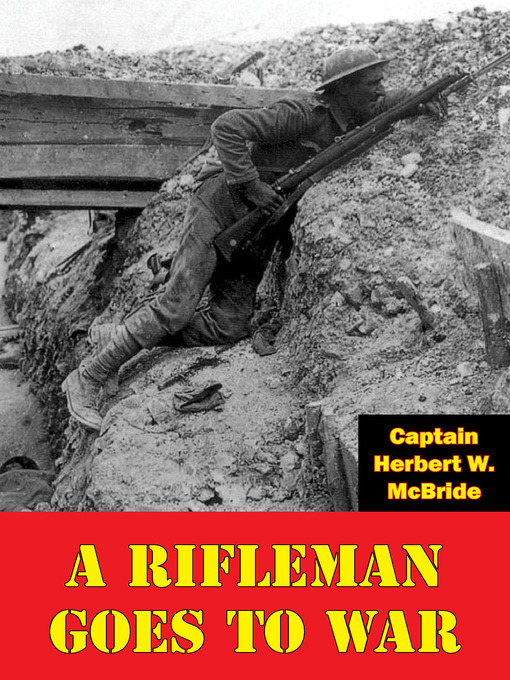 Title details for A Rifleman Goes to War by Captain Herbert W. McBride - Available